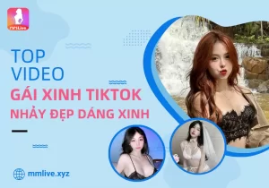 Top 99+ Gái Xinh TikTok Nóng Bỏng Dáng Xinh Nhảy Đẹp Nhất 2024