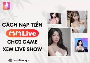 Cách nạp tiền tại MMLive