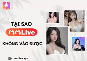 Cách khắc phục MMLive không vào được
