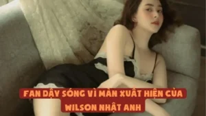 Fan Dậy Sóng Vì Màn Xuất Hiện Của Wilson Nhật Anh Trên MMLive