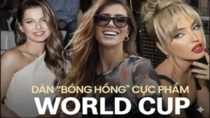 Giải mã sức hút của những bóng hồng tại ngày hội bóng đá lớn nhất hành tinh